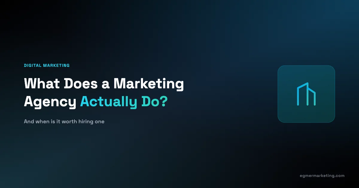 What Does a Marketing Agency Actually Do? (And When Is It Worth Hiring One)
